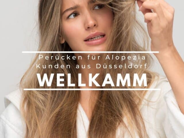 Perücken Alopezia Kunden Düsseldorf bei Wellkamm