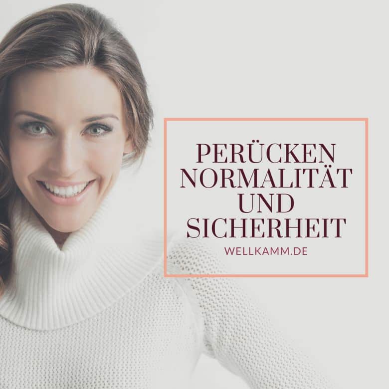 Perücken – Normalität und Sicherheit